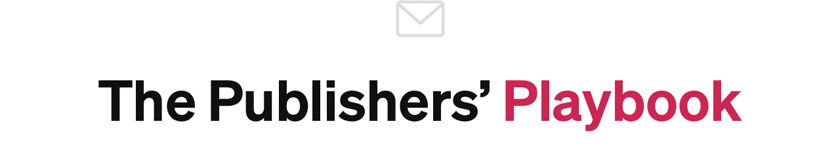 The Publishers Playbook Newsletter The Publishers Playbook Newsletter